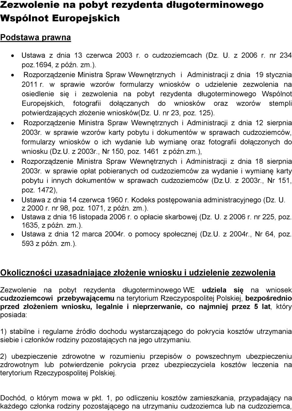 w sprawie wzorów formularzy wniosków o udzielenie zezwolenia na osiedlenie się i zezwolenia na pobyt rezydenta długoterminowego Wspólnot Europejskich, fotografii dołączanych do wniosków oraz wzorów