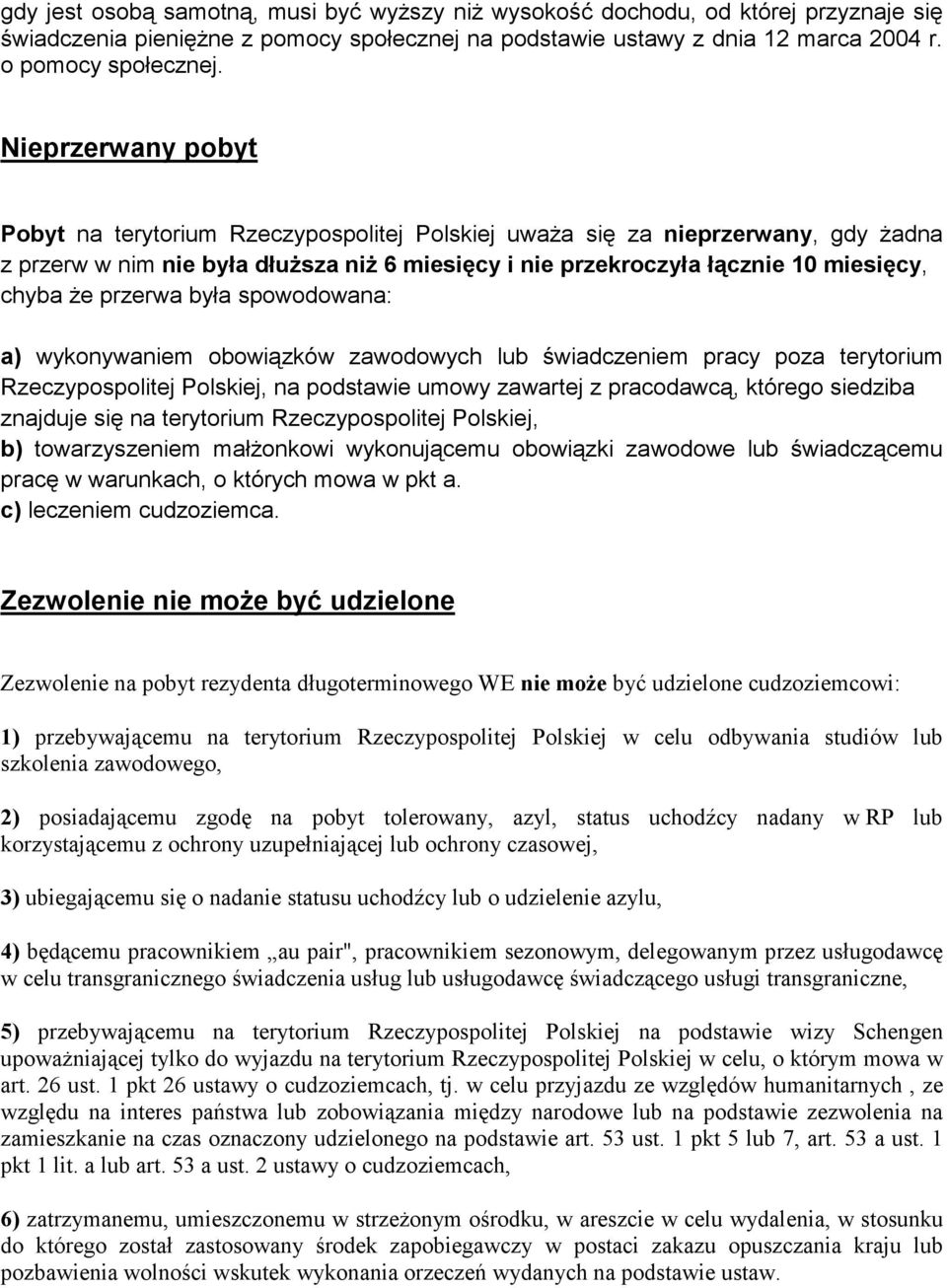 przerwa była spowodowana: a) wykonywaniem obowiązków zawodowych lub świadczeniem pracy poza terytorium Rzeczypospolitej Polskiej, na podstawie umowy zawartej z pracodawcą, którego siedziba znajduje