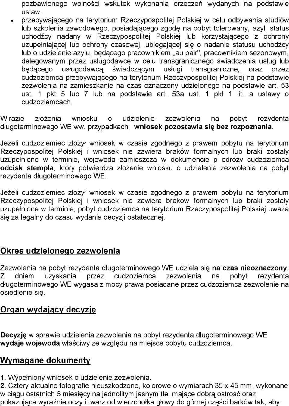 Polskiej lub korzystającego z ochrony uzupełniającej lub ochrony czasowej, ubiegającej się o nadanie statusu uchodźcy lub o udzielenie azylu, będącego pracownikiem au pair", pracownikiem sezonowym,