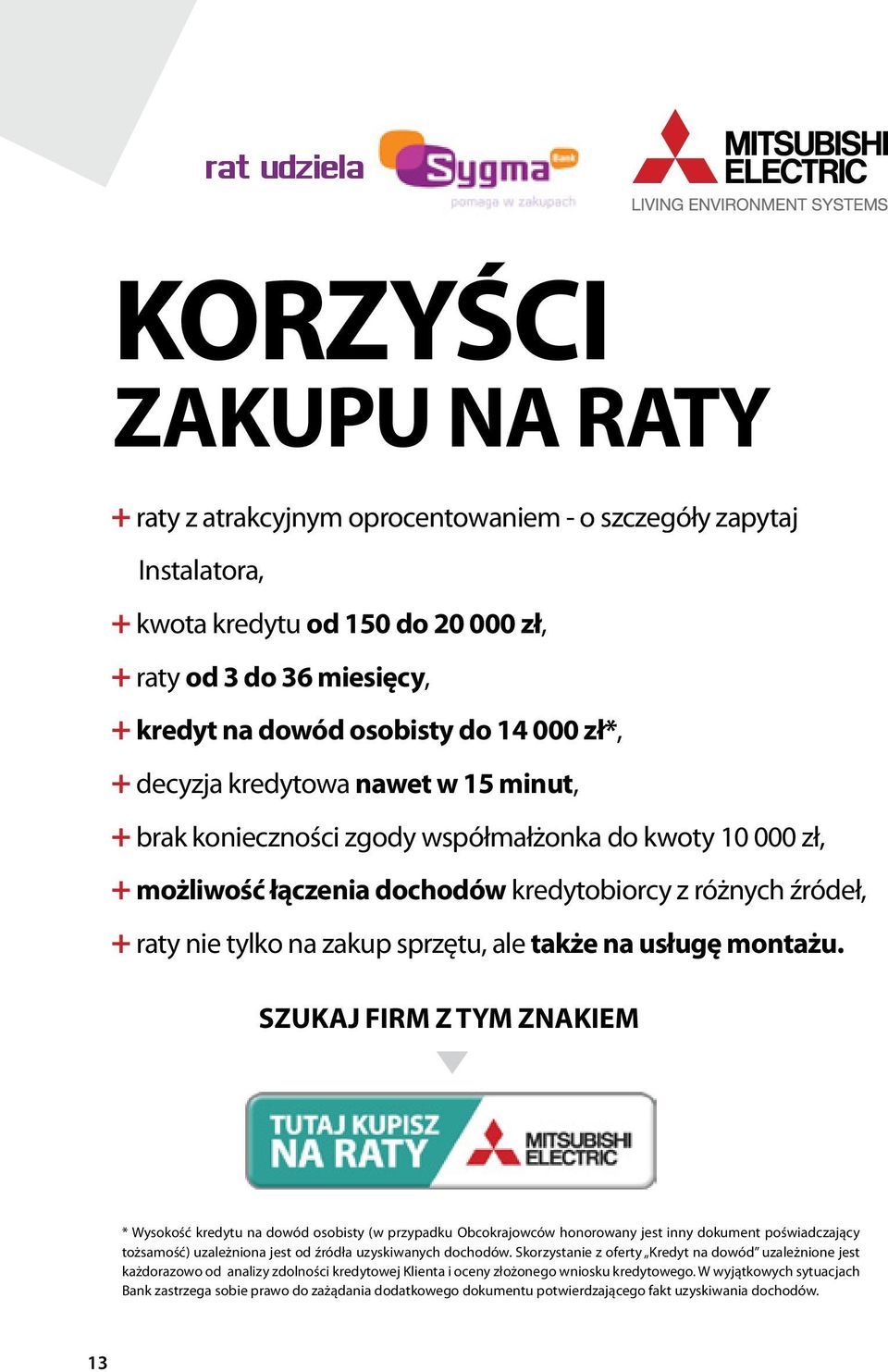 zakup sprzętu, ale także na usługę montażu.