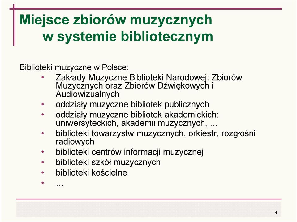 oddziały muzyczne bibliotek akademickich: uniwersyteckich, akademii muzycznych, biblioteki towarzystw muzycznych,