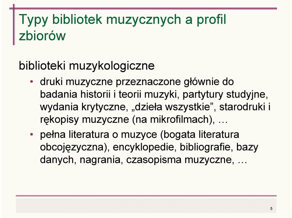 krytyczne, dzieła wszystkie, starodruki i rękopisy muzyczne (na mikrofilmach), pełna literatura