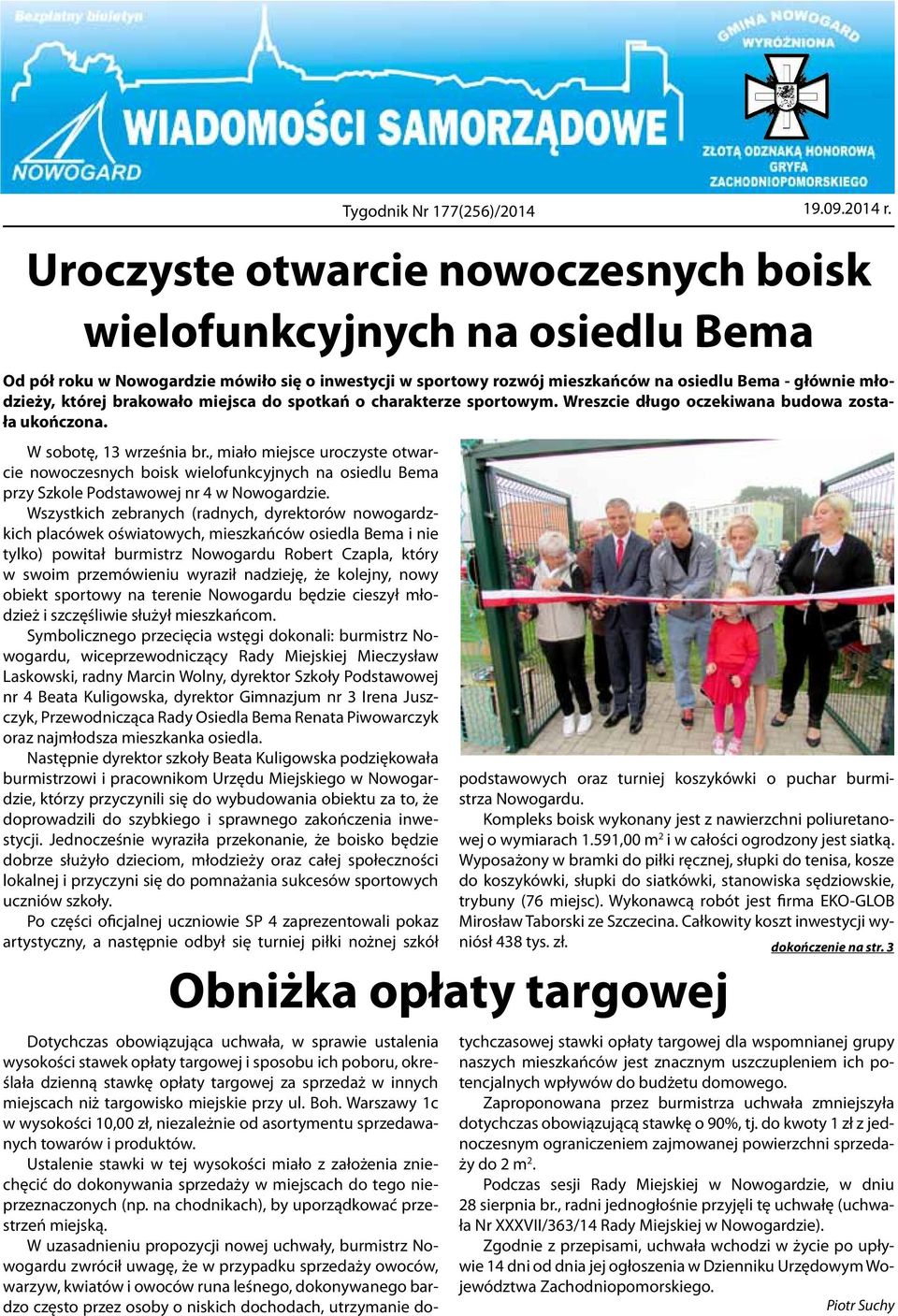 , miało miejsce uroczyste otwarcie nowoczesnych boisk wielofunkcyjnych na osiedlu Bema przy Szkole Podstawowej nr 4 w Nowogardzie.