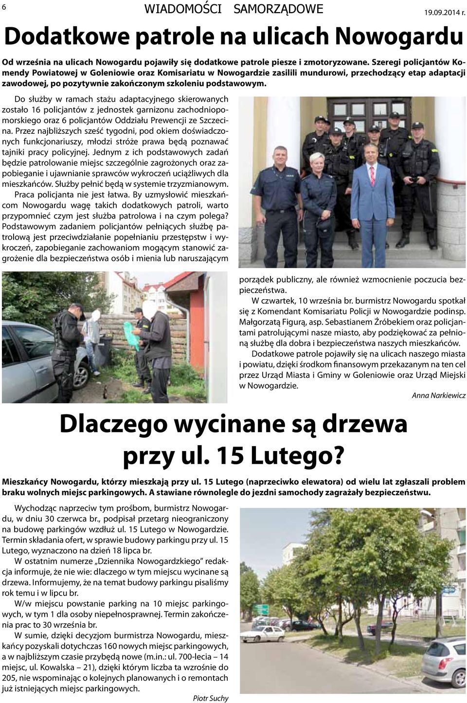 Do służby w ramach stażu adaptacyjnego skierowanych zostało 16 policjantów z jednostek garnizonu zachodniopomorskiego oraz 6 policjantów Oddziału Prewencji ze Szczecina.