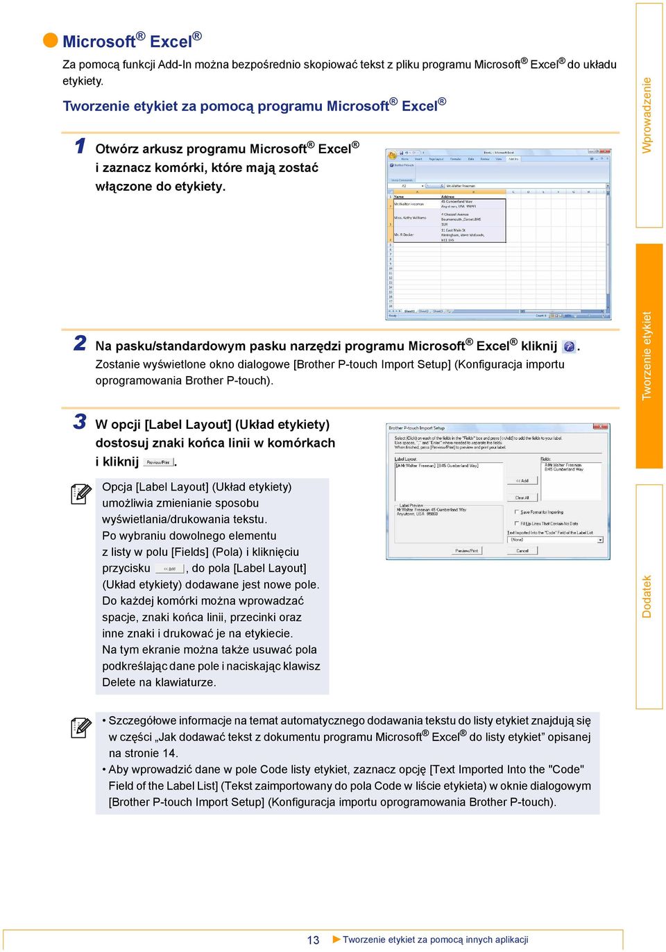 2 Na pasku/standardowym pasku narzędzi programu Microsoft Excel kliknij. Zostanie wyświetlone okno dialogowe [Brother P-touch Import Setup] (Konfiguracja importu oprogramowania Brother P-touch).