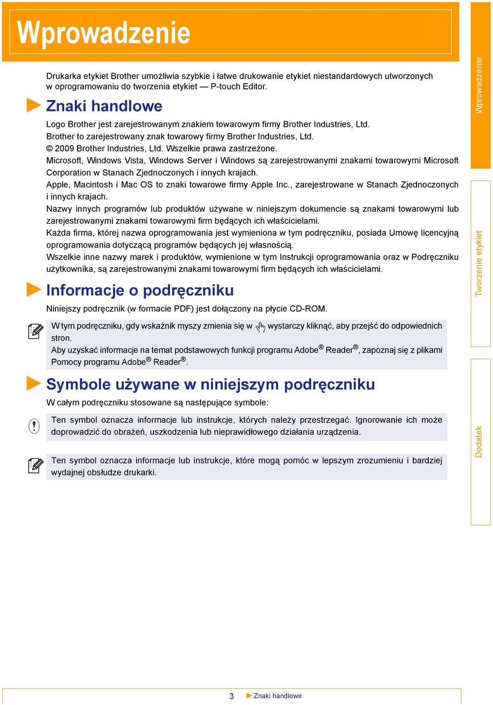 Wszelkie prawa zastrzeżone. Microsoft, Windows Vista, Windows Server i Windows są zarejestrowanymi znakami towarowymi Microsoft Corporation w Stanach Zjednoczonych i innych krajach.