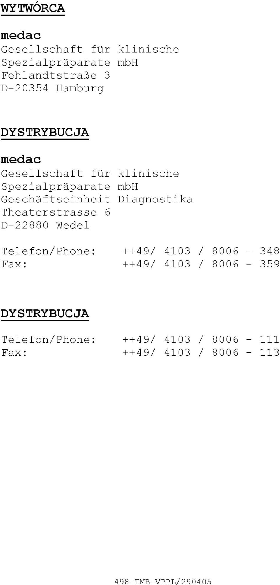 Theaterstrasse 6 D22880 Wedel Telefon/Phone: ++49/ 4103 / 8006 348 Fax: ++49/ 4103 / 8006 359