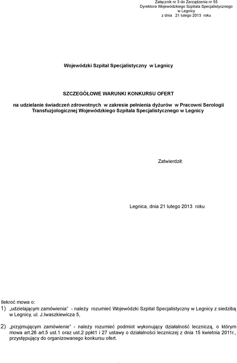 2013 roku Ilekroć mowa o: 1) udzielającym zamówienia - należy rozumieć Wojewódzki Szpital Specjalistyczny w Legnicy z siedzibą w Legnicy, ul. J.