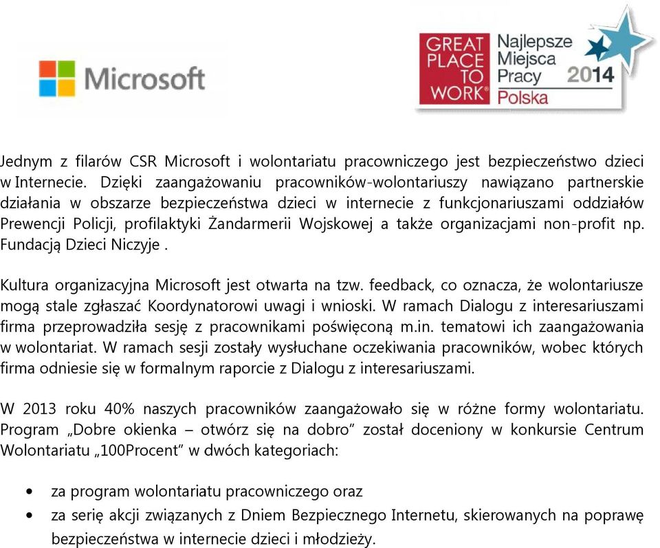 Wojskowej a także organizacjami non-profit np. Fundacją Dzieci Niczyje. Kultura organizacyjna Microsoft jest otwarta na tzw.