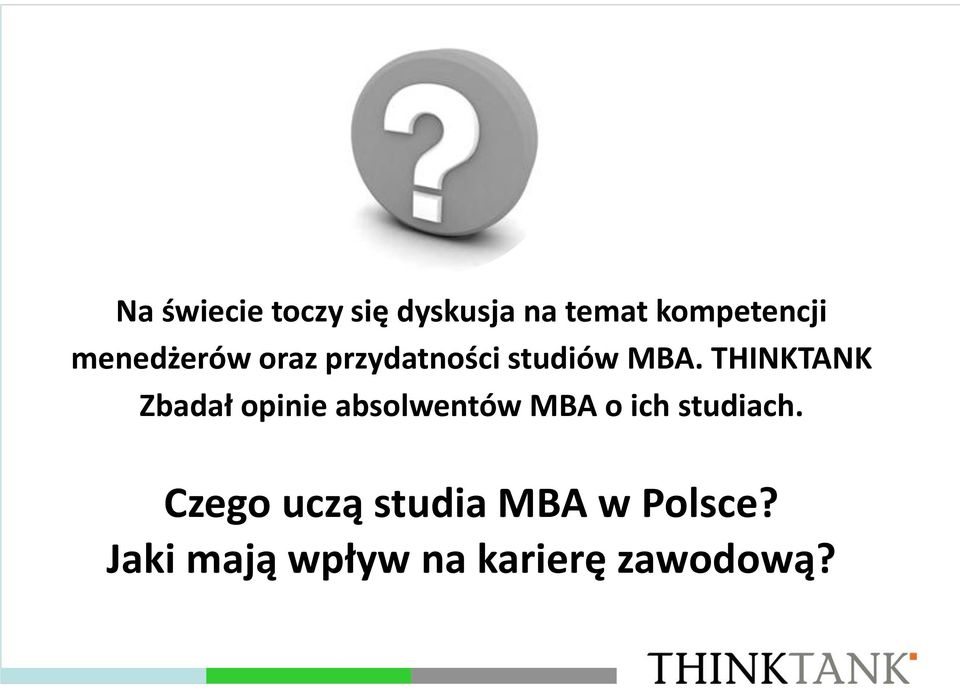 THINKTANK Zbadał opinie absolwentów MBA o ich studiach.