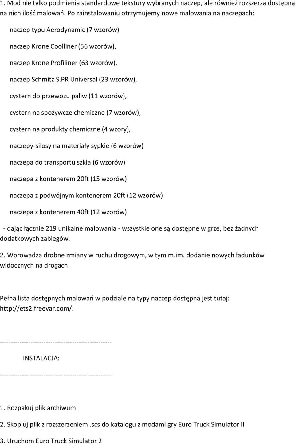 PR Universal (23 wzorów), cystern do przewozu paliw (11 wzorów), cystern na spożywcze chemiczne (7 wzorów), cystern na produkty chemiczne (4 wzory), naczepy-silosy na materiały sypkie (6 wzorów)