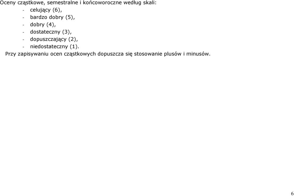 (3), - dopuszczający (2), - niedostateczny (1).