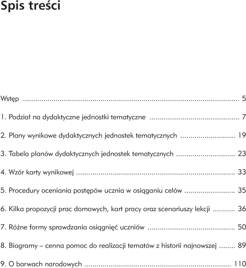 Procedury oceniania postępów ucznia w osiąganiu celów... 35 6. Kilka propozycji prac domowych, kart pracy oraz scenariuszy lekcji.