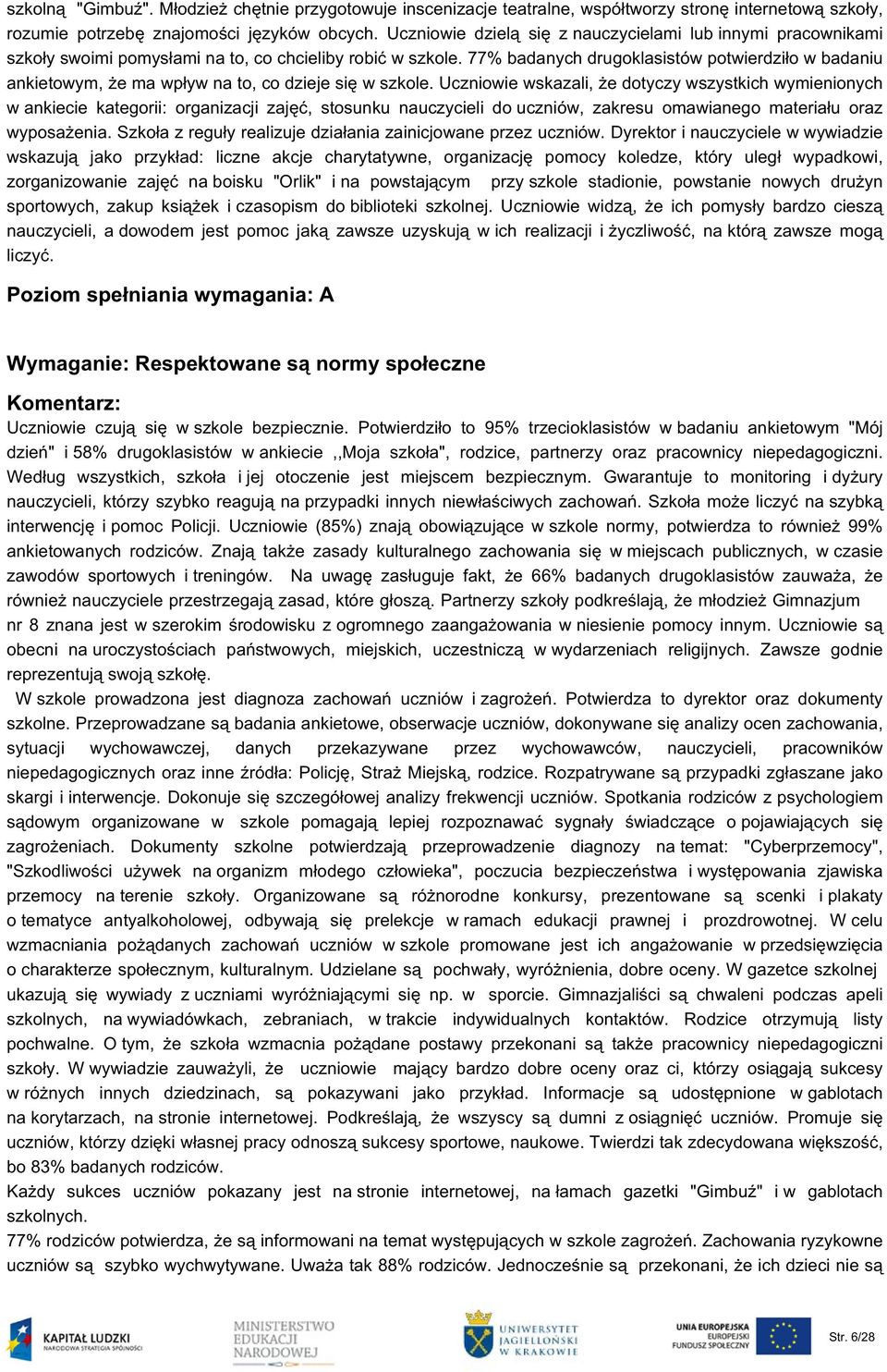 77% badanych drugoklasistów potwierdziło w badaniu ankietowym, że ma wpływ na to, co dzieje się w szkole.