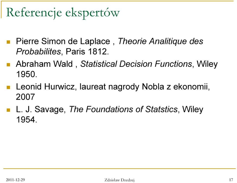 Abraham Wald, Statistical Decision Functions, Wiley 1950.