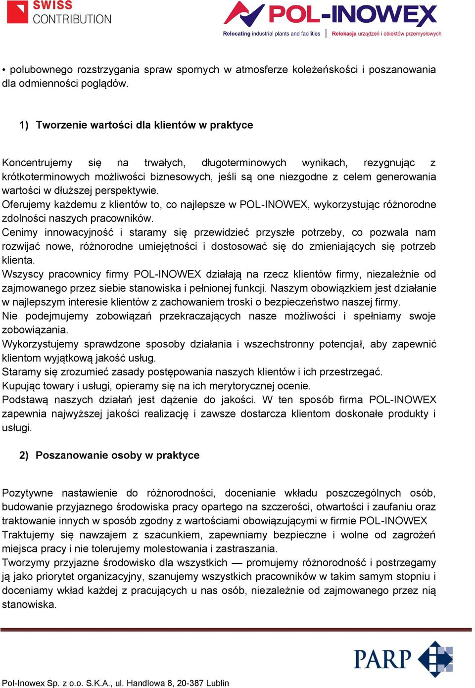 generowania wartości w dłuższej perspektywie. Oferujemy każdemu z klientów to, co najlepsze w POL-INOWEX, wykorzystując różnorodne zdolności naszych pracowników.