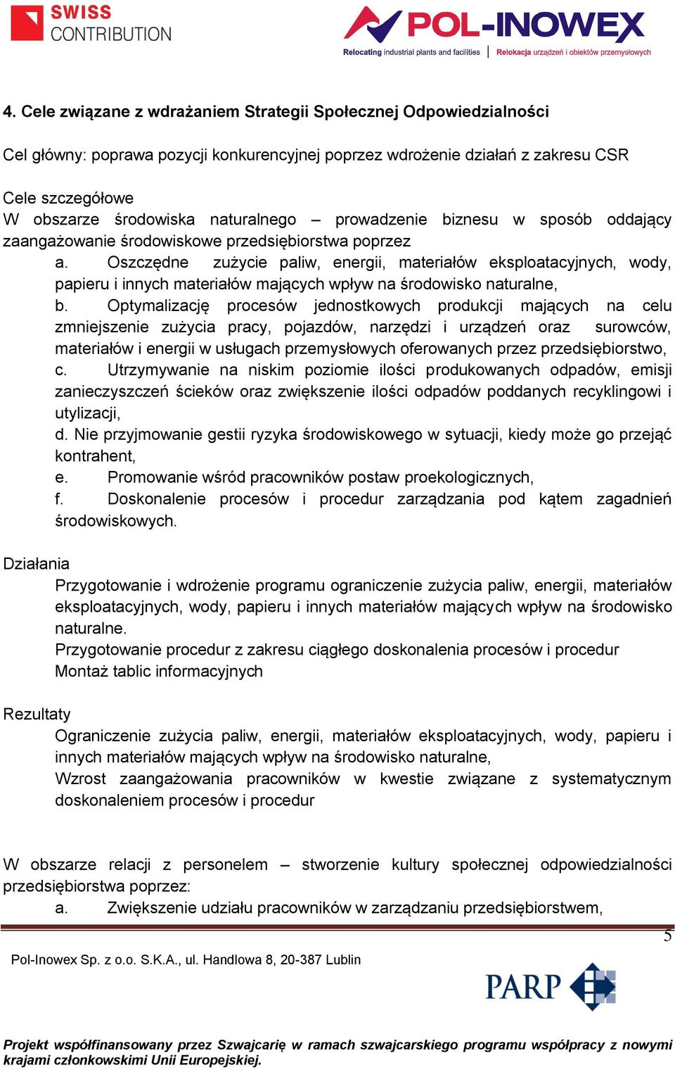 Oszczędne zużycie paliw, energii, materiałów eksploatacyjnych, wody, papieru i innych materiałów mających wpływ na środowisko naturalne, b.