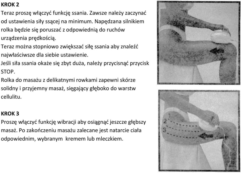 Teraz można stopniowo zwiększać siłę ssania aby znaleźć najwłaściwsze dla siebie ustawienie.