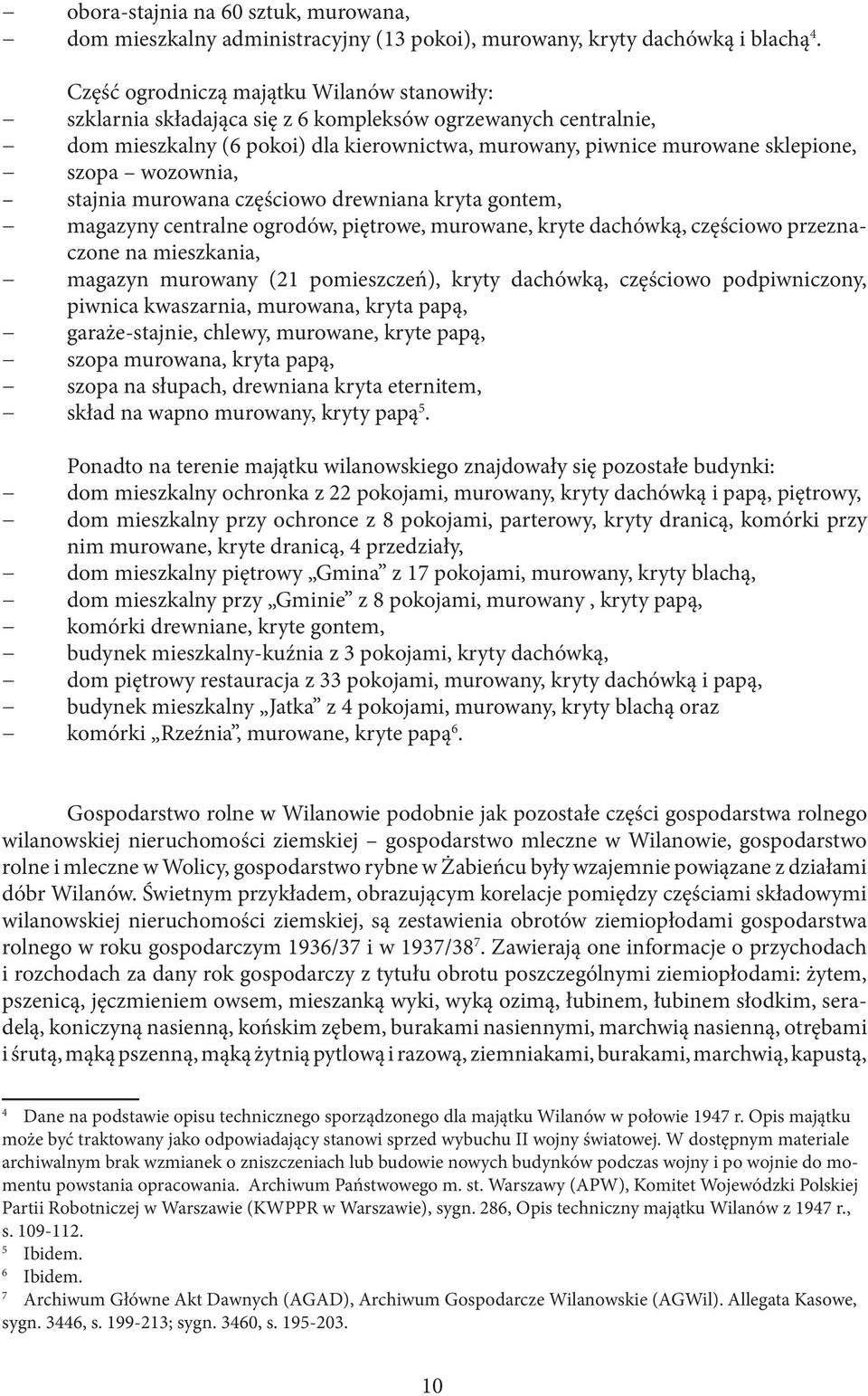 wozownia, stajnia murowana częściowo drewniana kryta gontem, magazyny centralne ogrodów, piętrowe, murowane, kryte dachówką, częściowo przeznaczone na mieszkania, magazyn murowany (1 pomieszczeń),