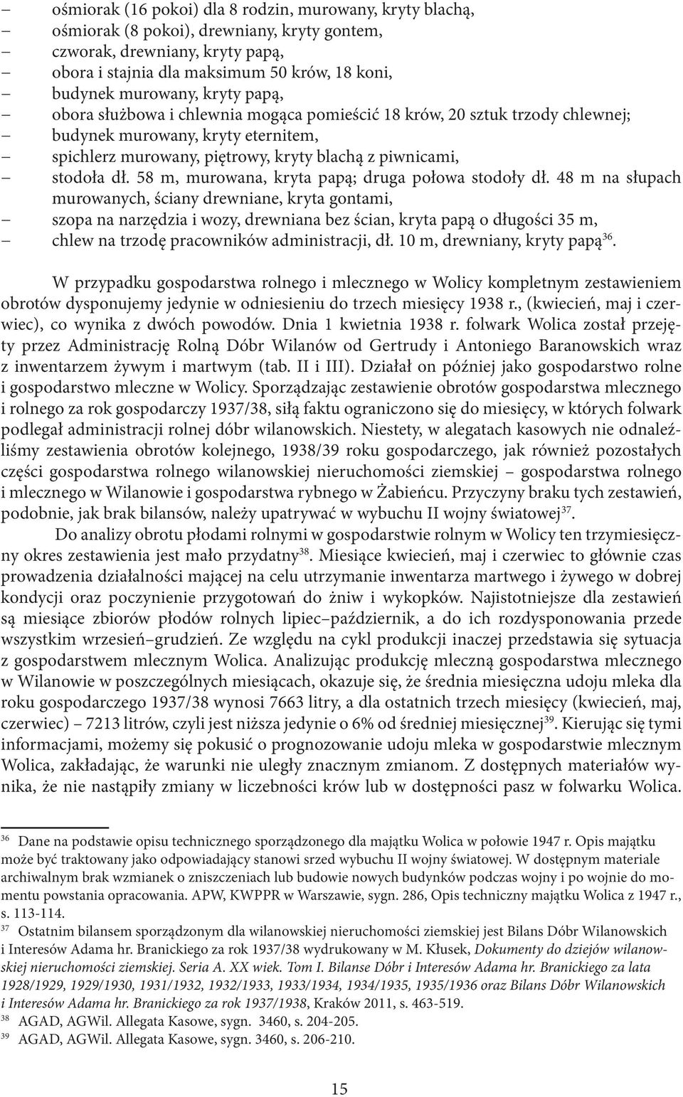 58 m, murowana, kryta papą; druga połowa stodoły dł.