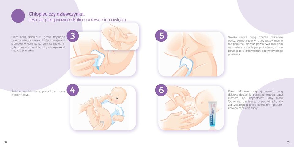 Możesz pozostawić maluszka na chwilę z odsłoniętymi pośladkami, co zapewni jego skórze większy dopływ świeżego powietrza. Świeżym wacikiem umyj pośladki, uda oraz okolice odbytu.