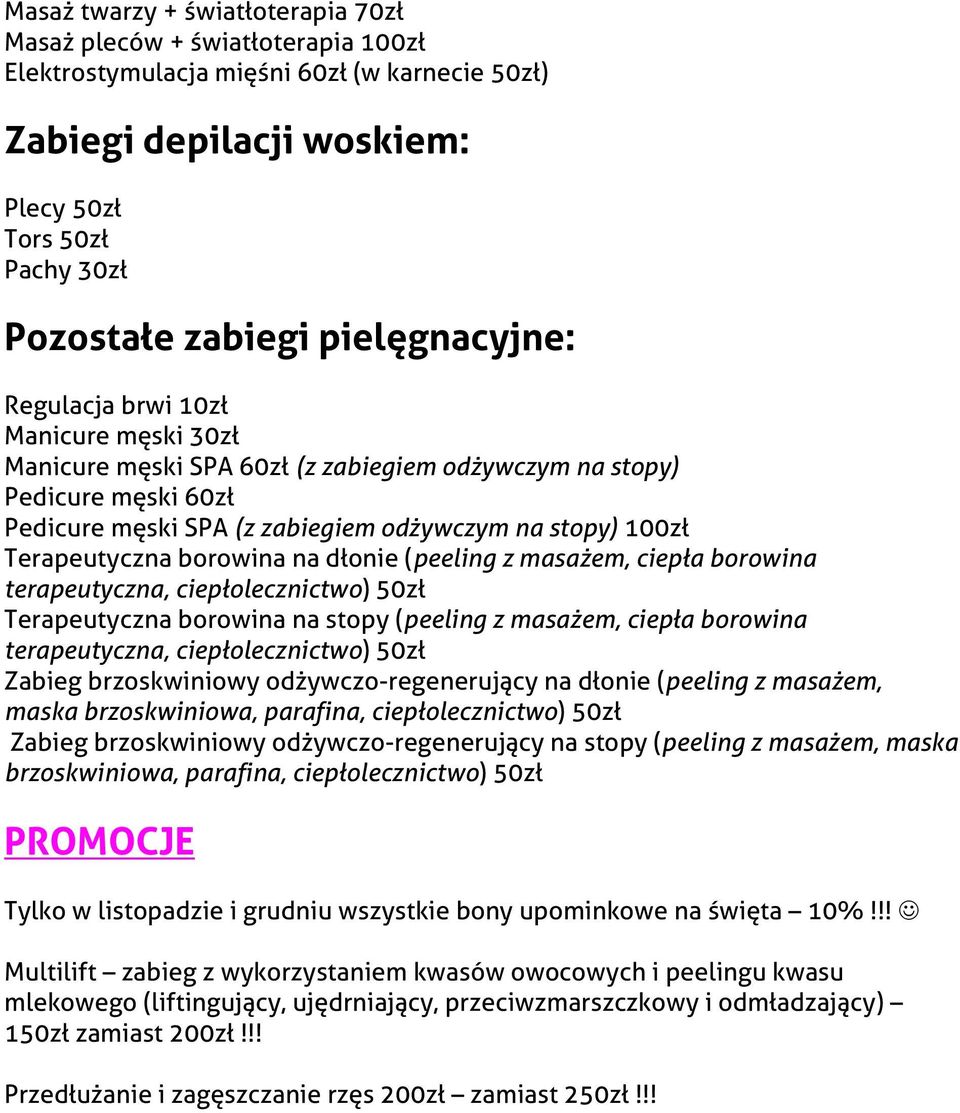 Terapeutyczna borowina na dłonie (peeling z masażem, ciepła borowina Terapeutyczna borowina na stopy (peeling z masażem, ciepła borowina Zabieg brzoskwiniowy odżywczo-regenerujący na dłonie (peeling