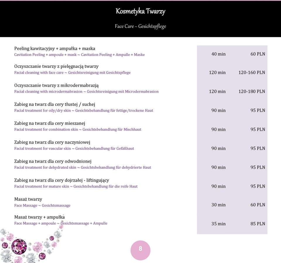 Gesichtsreinigung mit Microdermabrasion 120 min 120-180 PLN Zabieg na twarz dla cery tłustej / suchej Facial treatment for oily/dry skin ~ Gesichtsbehandlung für fettige/trockene Haut 90 min 95 PLN