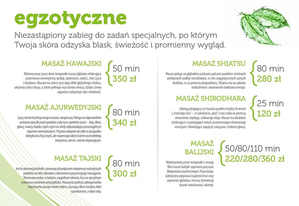 Masaże na cztery ręce dają efekt głębokiego relaksu, ukojenia ciała i duszy, a także pełnego wyciszenia emocji, dzięki czemu organizm odzyskuje siłę i witalność.