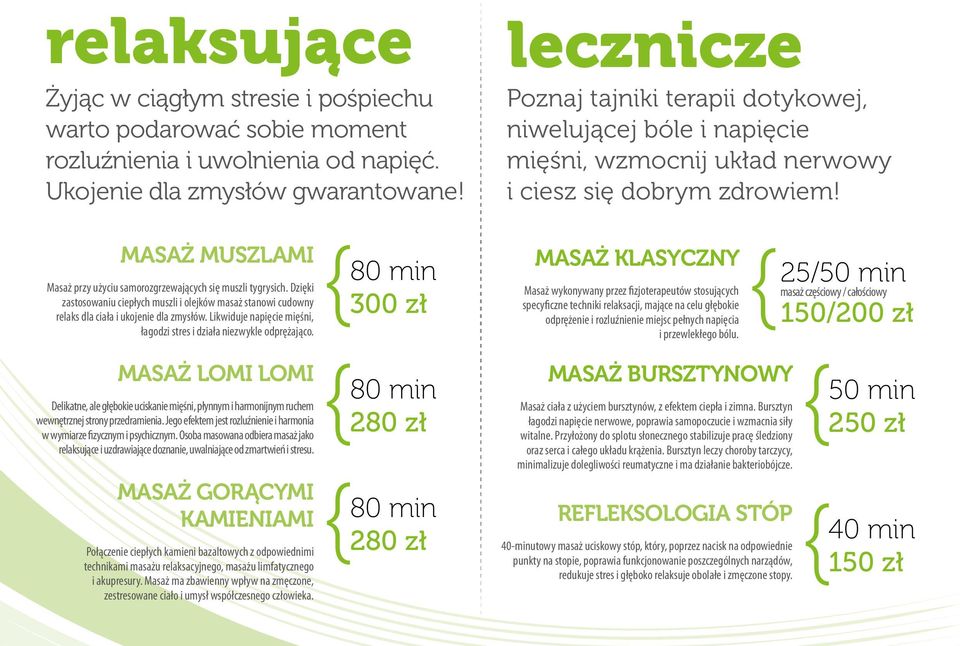 Likwiduje napięcie mięśni, łagodzi stres i działa niezwykle odprężająco. MASAŻ LOMI LOMI Delikatne, ale głębokie uciskanie mięśni, płynnym i harmonijnym ruchem wewnętrznej strony przedramienia.