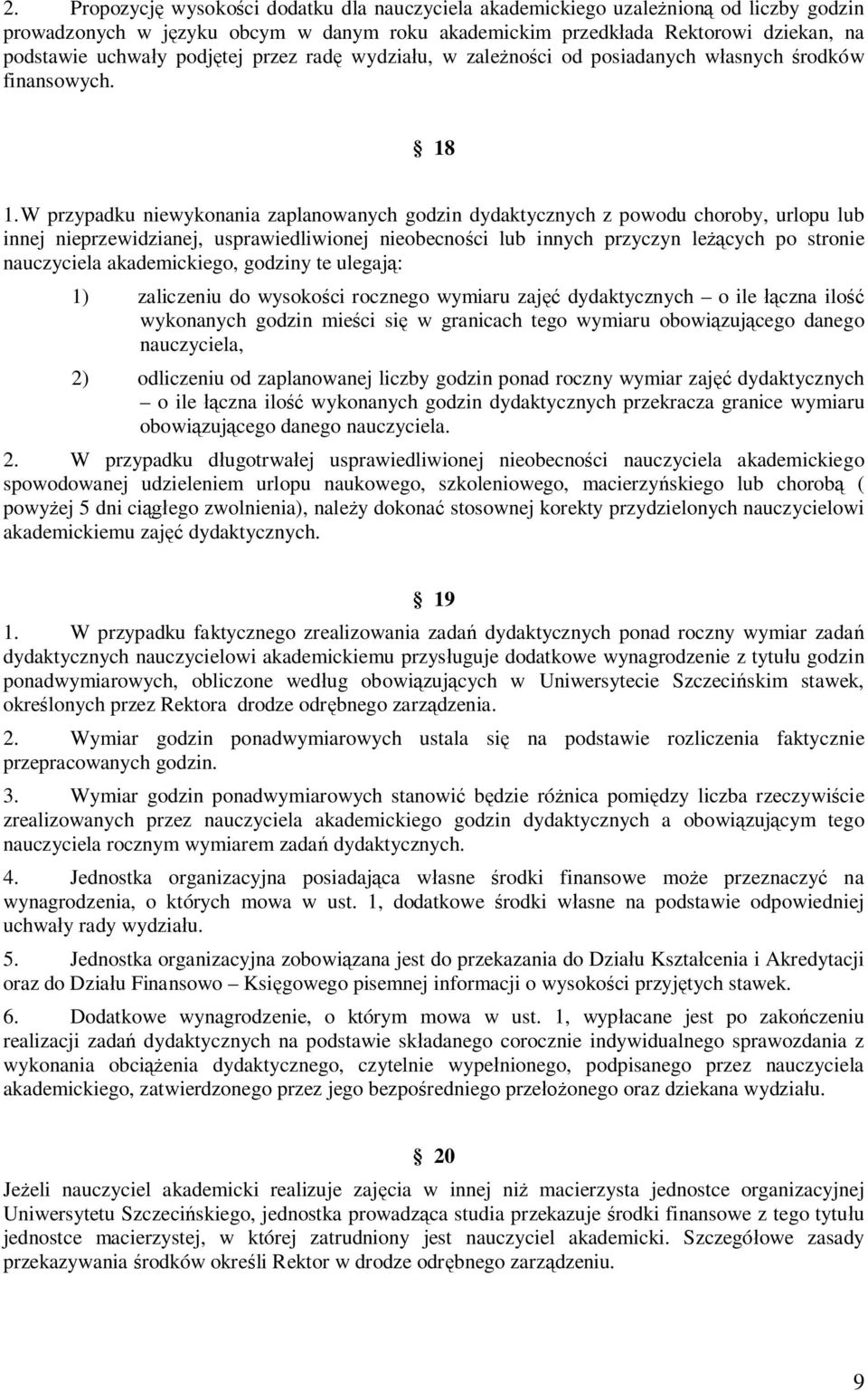 W przypadku niewykonania zaplanowanych godzin dydaktycznych z powodu choroby, urlopu lub innej nieprzewidzianej, usprawiedliwionej nieobecności lub innych przyczyn leżących po stronie nauczyciela