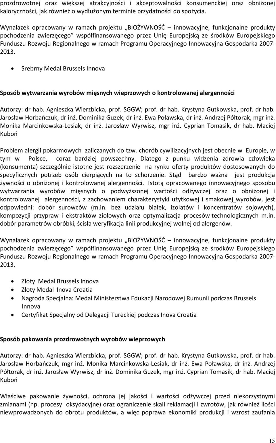 Regionalnego w ramach Programu Operacyjnego Innowacyjna Gospodarka 2007-2013.