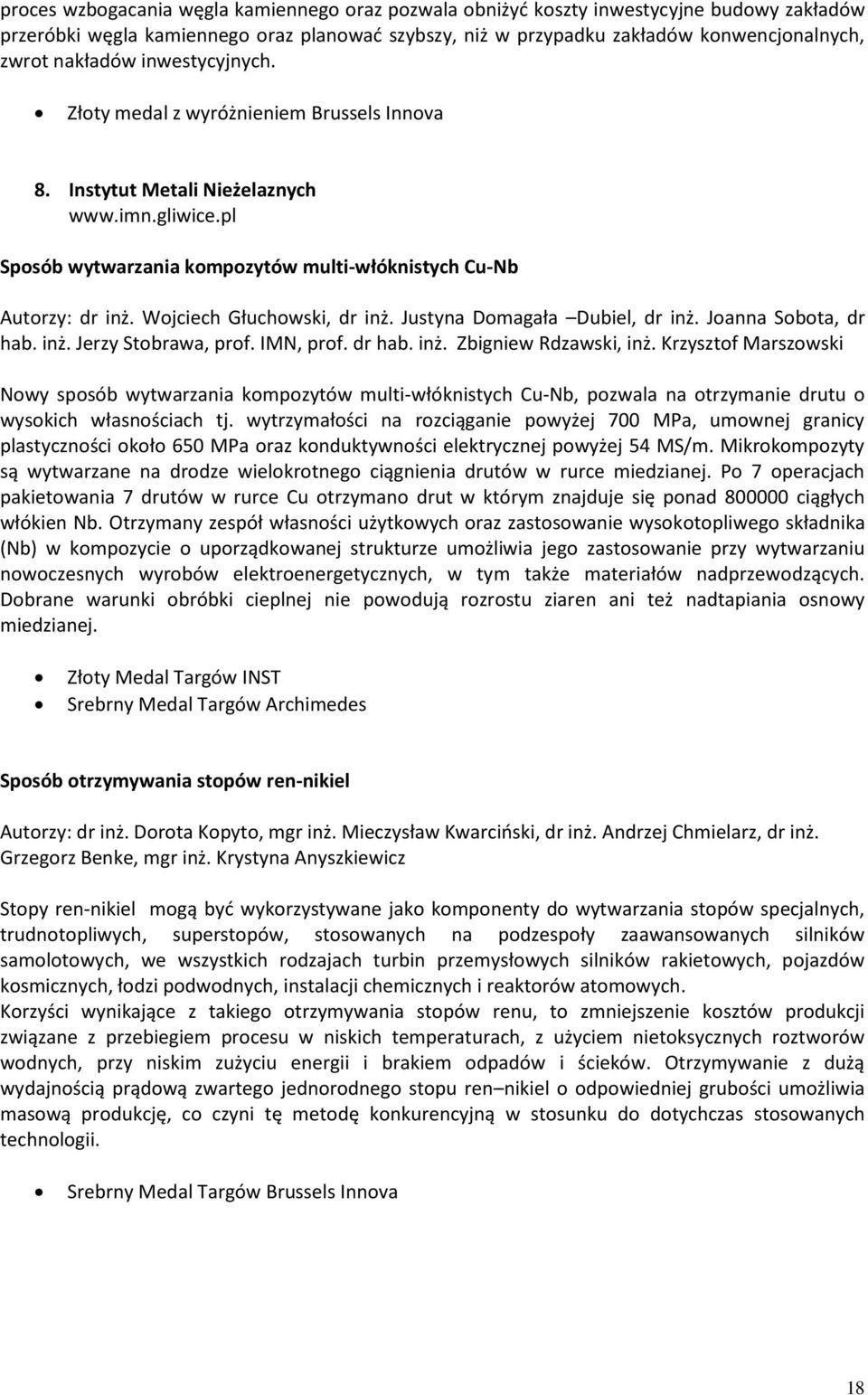 Wojciech Głuchowski, dr inż. Justyna Domagała Dubiel, dr inż. Joanna Sobota, dr hab. inż. Jerzy Stobrawa, prof. IMN, prof. dr hab. inż. Zbigniew Rdzawski, inż.