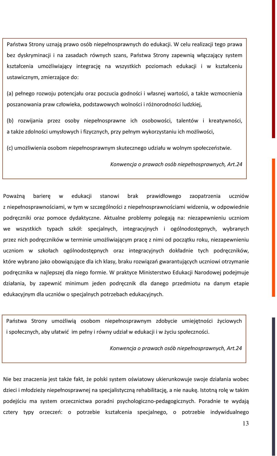 kształceniu ustawicznym, zmierzające do: (a) pełnego rozwoju potencjału oraz poczucia godności i własnej wartości, a także wzmocnienia poszanowania praw człowieka, podstawowych wolności i