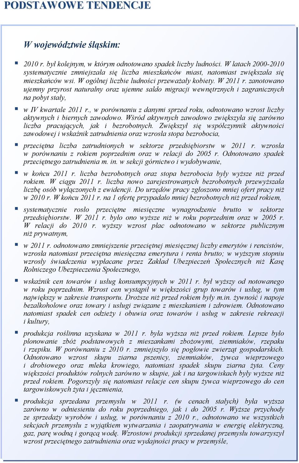 zanotowano ujemny przyrost naturalny oraz ujemne saldo migracji wewnętrznych i zagranicznych na pobyt stały, w IV kwartale 2011 r.