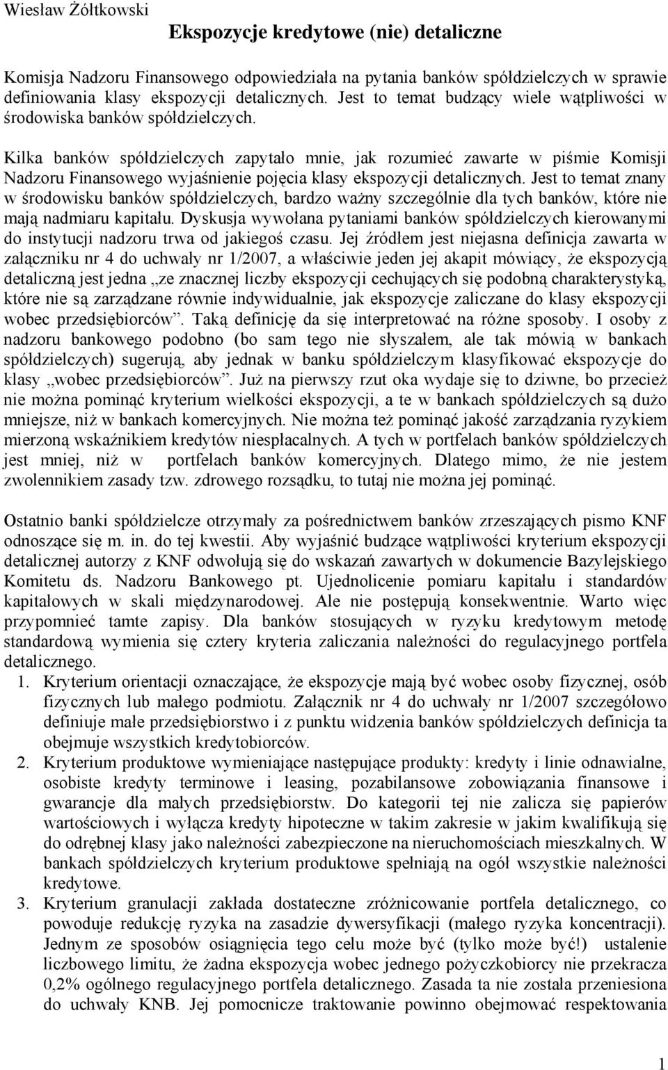 Kilka banków spółdzielczych zapytało mnie, jak rozumieć zawarte w piśmie Komisji Nadzoru Finansowego wyjaśnienie pojęcia klasy ekspozycji detalicznych.