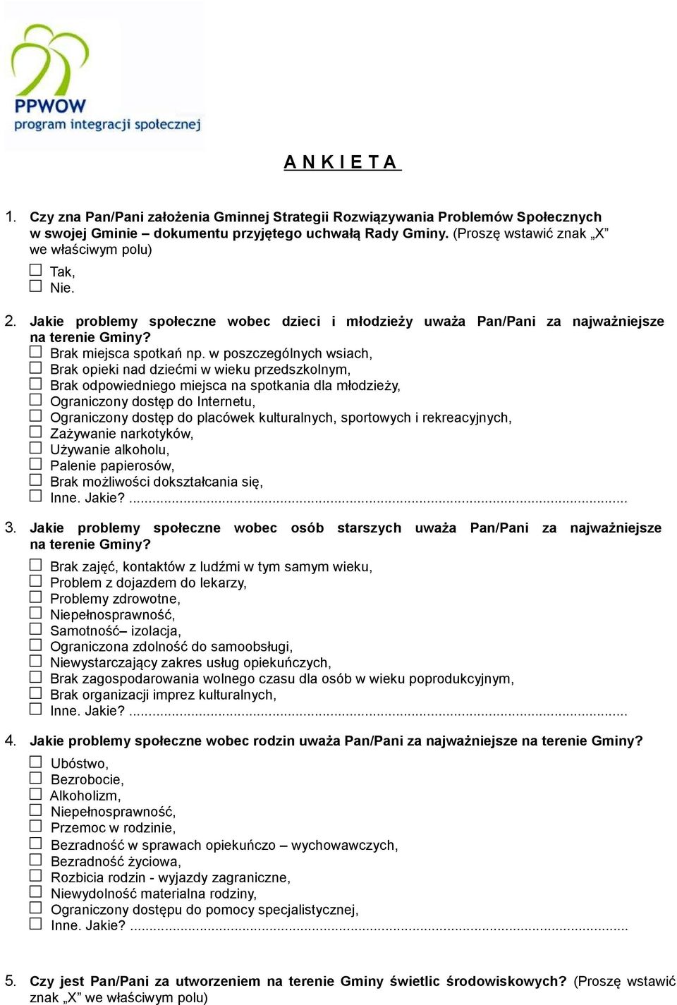 w poszczególnych wsiach, Brak opieki nad dziećmi w wieku przedszkolnym, Brak odpowiedniego miejsca na spotkania dla młodzieży, Ograniczony dostęp do Internetu, Ograniczony dostęp do placówek