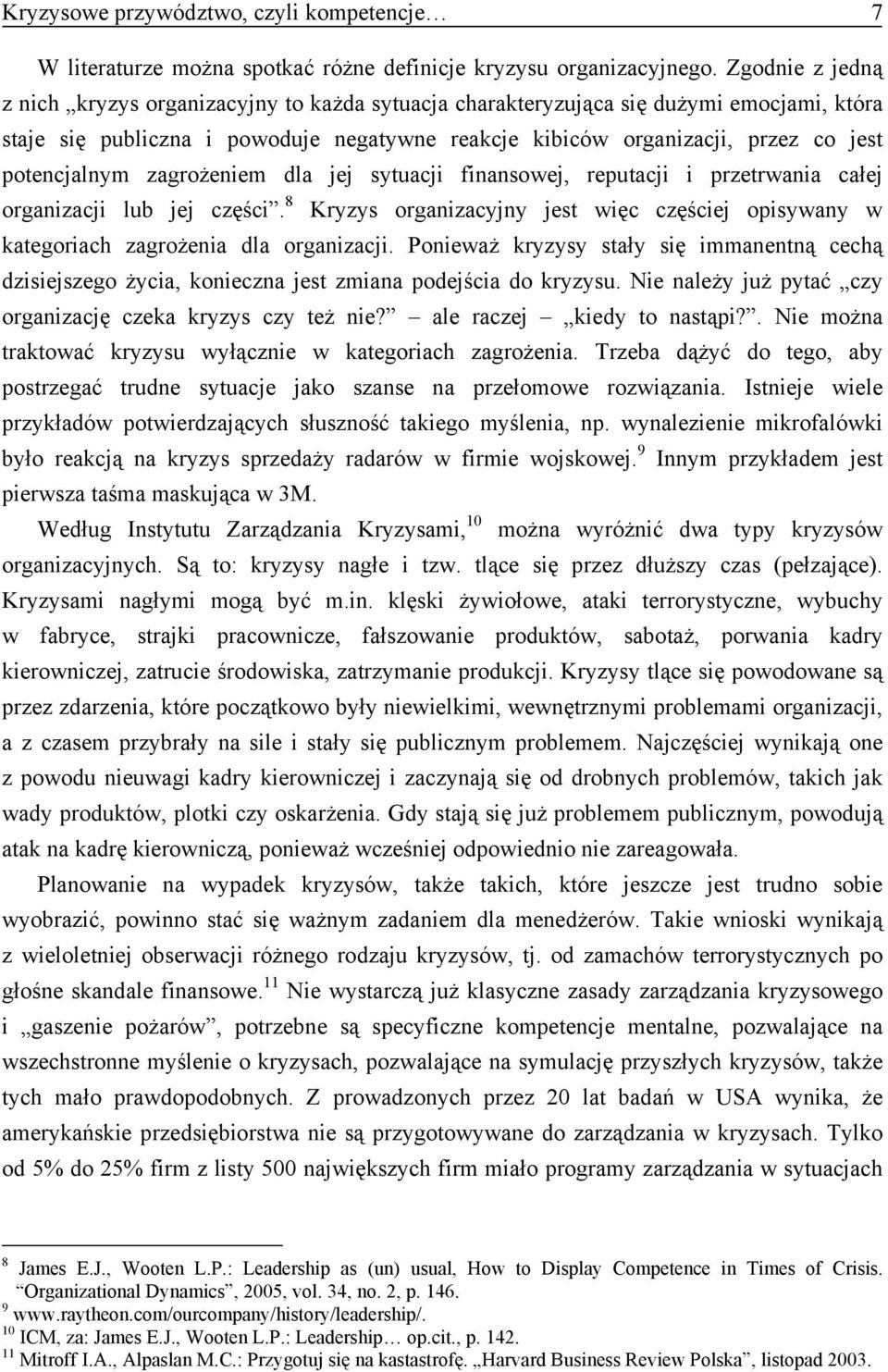 potencjalnym zagrożeniem dla jej sytuacji finansowej, reputacji i przetrwania całej organizacji lub jej części.