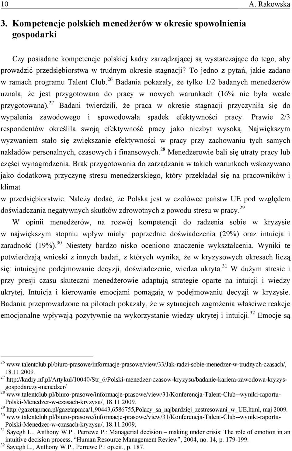 stagnacji? To jedno z pytań, jakie zadano w ramach programu Talent Club.