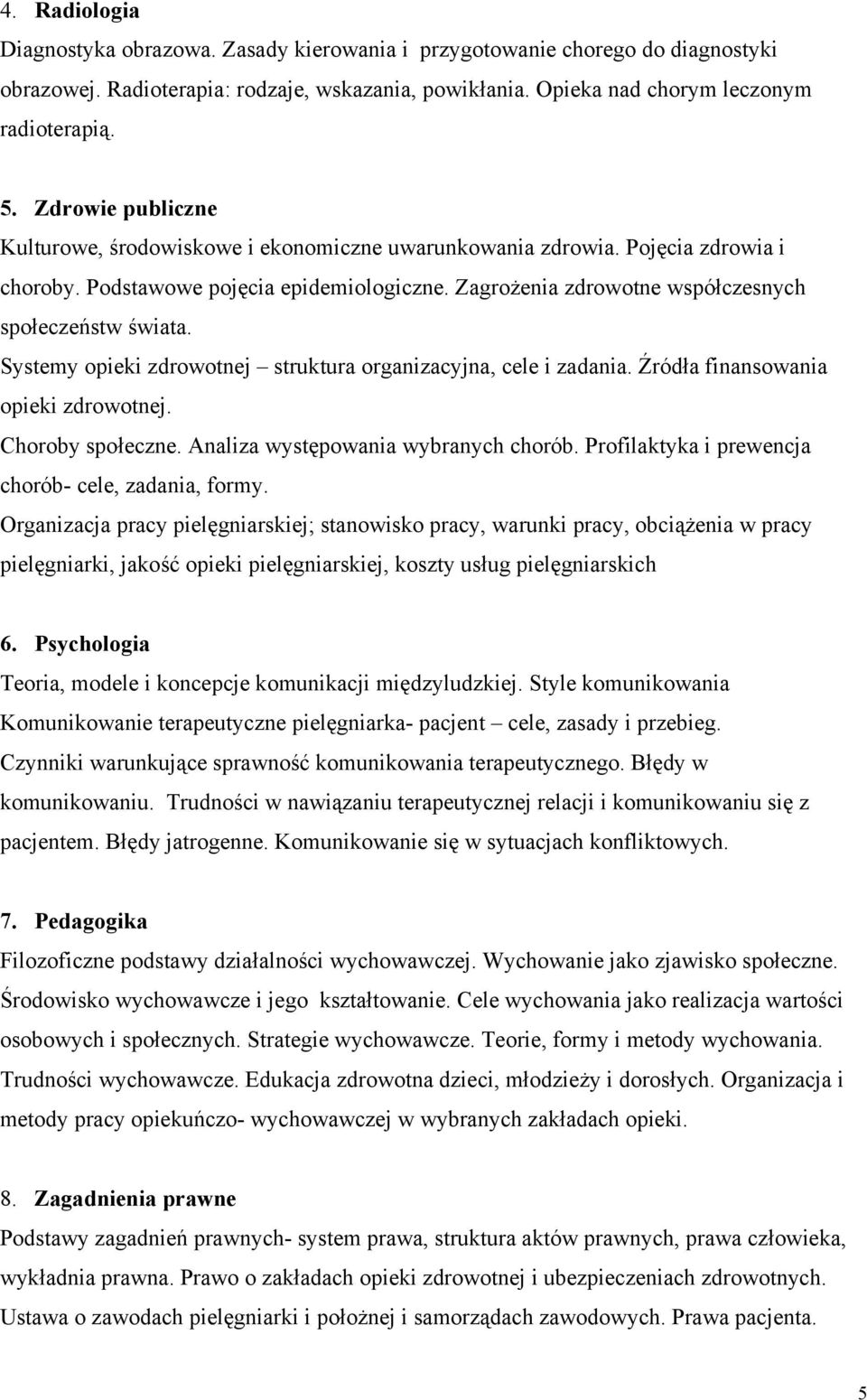 Systemy opieki zdrowotnej struktura organizacyjna, cele i zadania. Źródła finansowania opieki zdrowotnej. Choroby społeczne. Analiza występowania wybranych chorób.