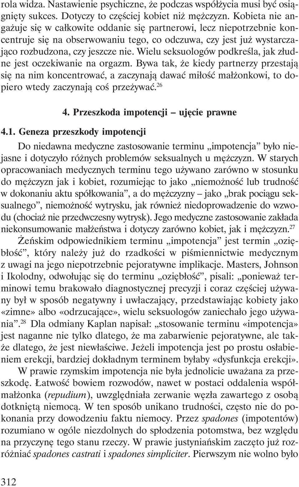 Wielu seksuologów podkreśla, jak złudne jest oczekiwanie na orgazm.