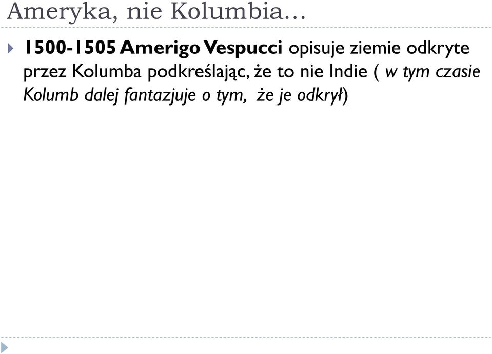 Kolumba podkreślając, że to nie Indie ( w
