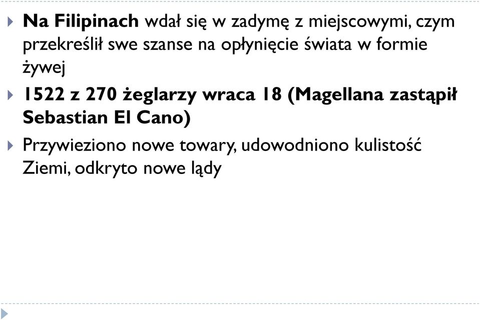 1522 z 270 żeglarzy wraca 18 (Magellana zastąpił Sebastian El