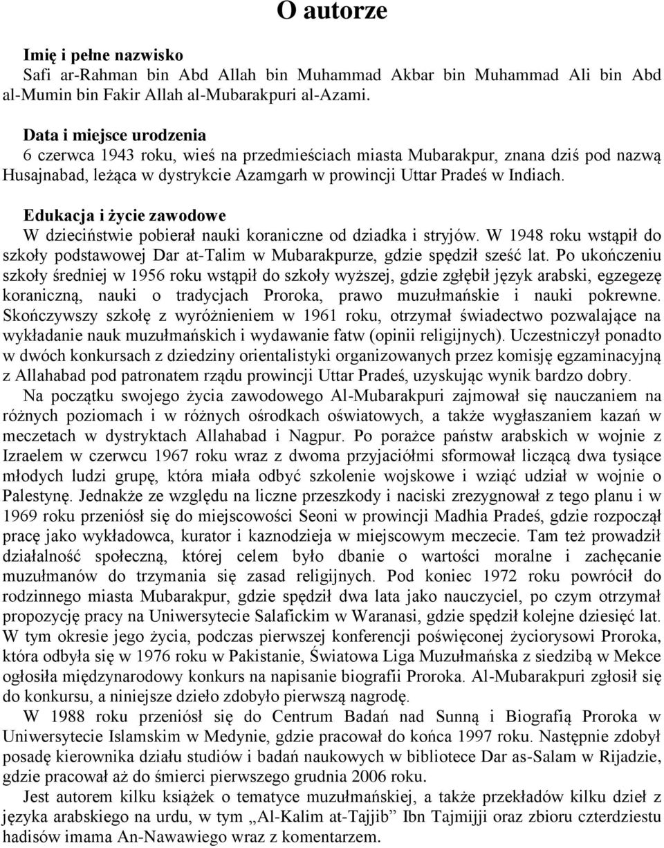 Edukacja i życie zawodowe W dzieciństwie pobierał nauki koraniczne od dziadka i stryjów. W 1948 roku wstąpił do szkoły podstawowej Dar at-talim w Mubarakpurze, gdzie spędził sześć lat.