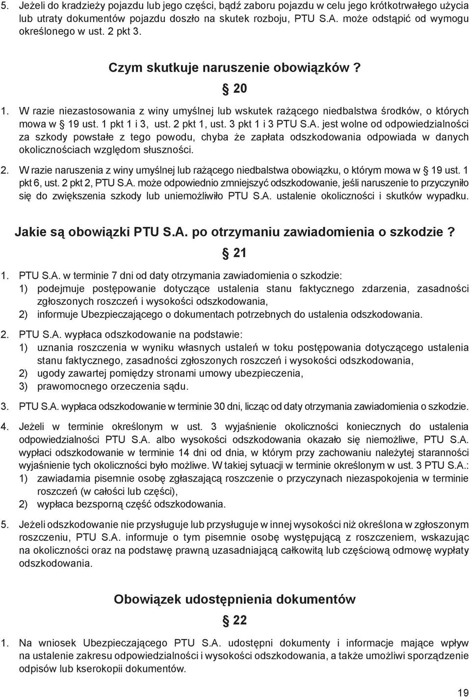 W razie niezastosowania z winy umyślnej lub wskutek rażącego niedbalstwa środków, o których mowa w 19 ust. 1 pkt 1 i 3, ust. 2 pkt 1, ust. 3 pkt 1 i 3 PTU S.A.