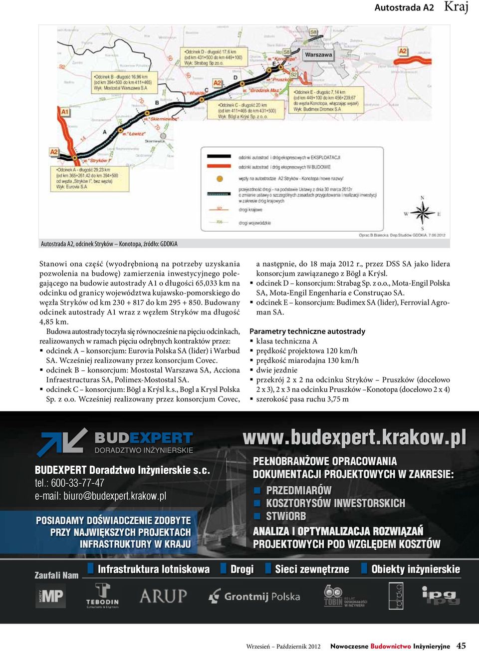 Budowa autostrady toczyła się równocześnie na pięciu odcinkach, realizowanych w ramach pięciu odrębnych kontraktów przez: odcinek A konsorcjum: Eurovia Polska SA (lider) i Warbud SA.