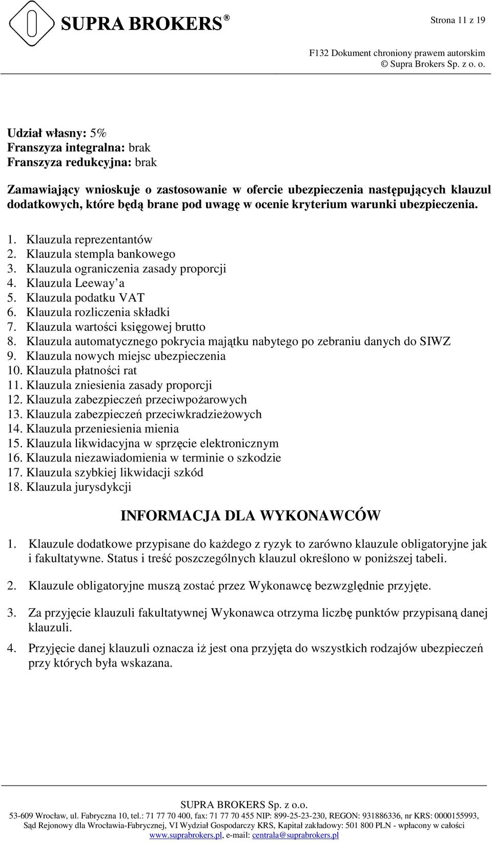 Klauzula podatku VAT 6. Klauzula rozliczenia składki 7. Klauzula wartości księgowej brutto 8. Klauzula automatycznego pokrycia majątku nabytego po zebraniu danych do SIWZ 9.