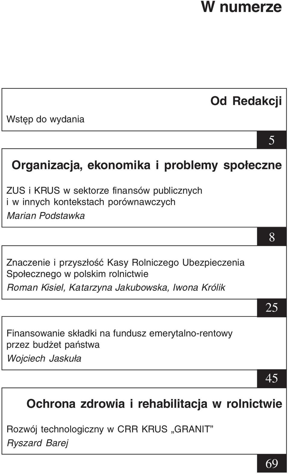 rolnictwie Roman Kisiel, Katarzyna Jakubowska, Iwona Królik 8 25 Finansowanie składki na fundusz emerytalno-rentowy przez budżet