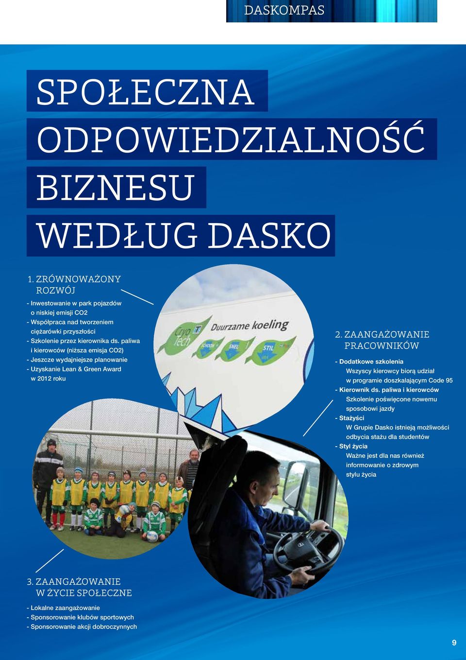 paliwa i kierowców (niższa emisja CO2) - Jeszcze wydajniejsze planowanie - Uzyskanie Lean & Green Award w 2012 roku 2.