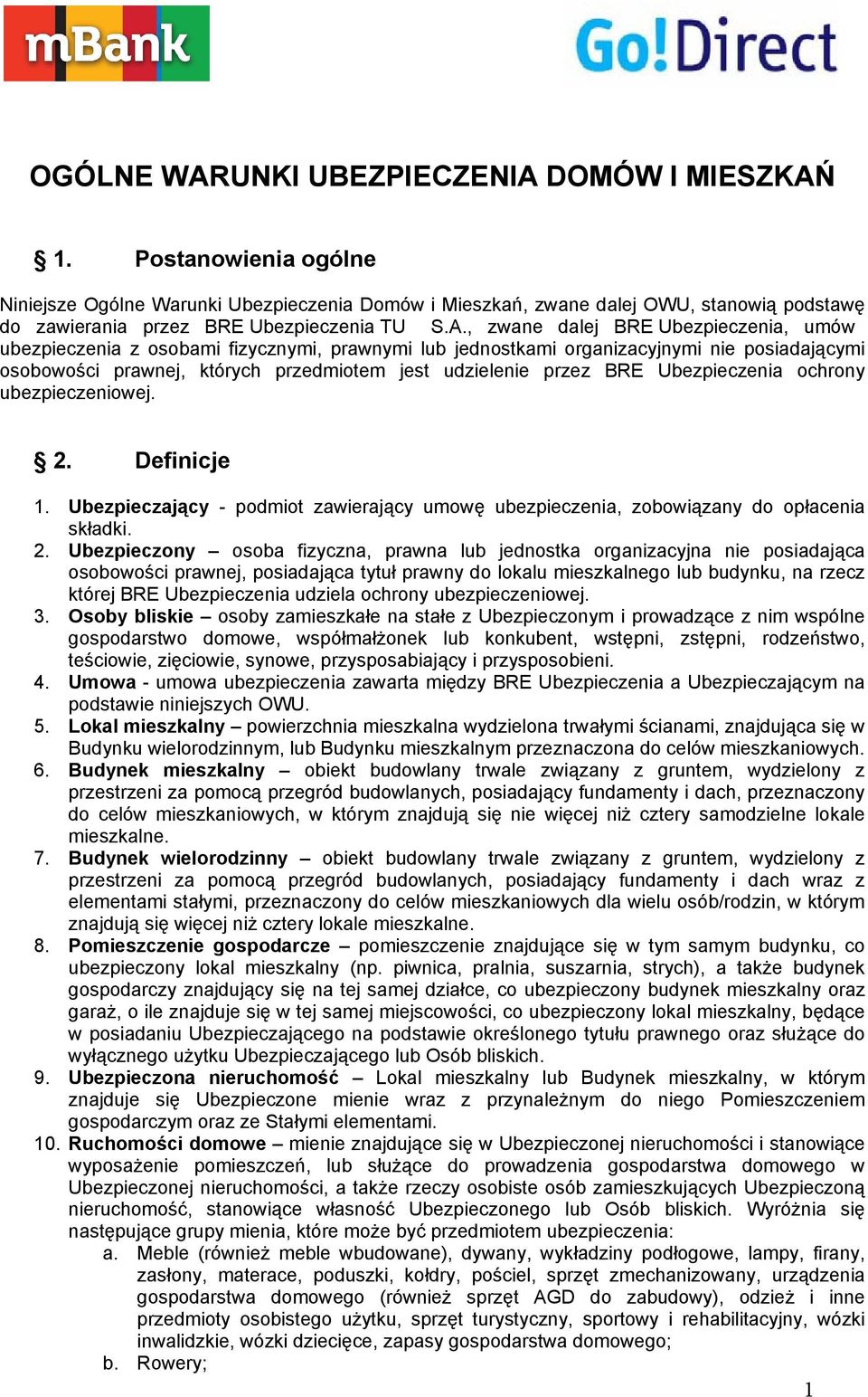 , zwane dalej BRE Ubezpieczenia, umów ubezpieczenia z osobami fizycznymi, prawnymi lub jednostkami organizacyjnymi nie posiadającymi osobowości prawnej, których przedmiotem jest udzielenie przez BRE