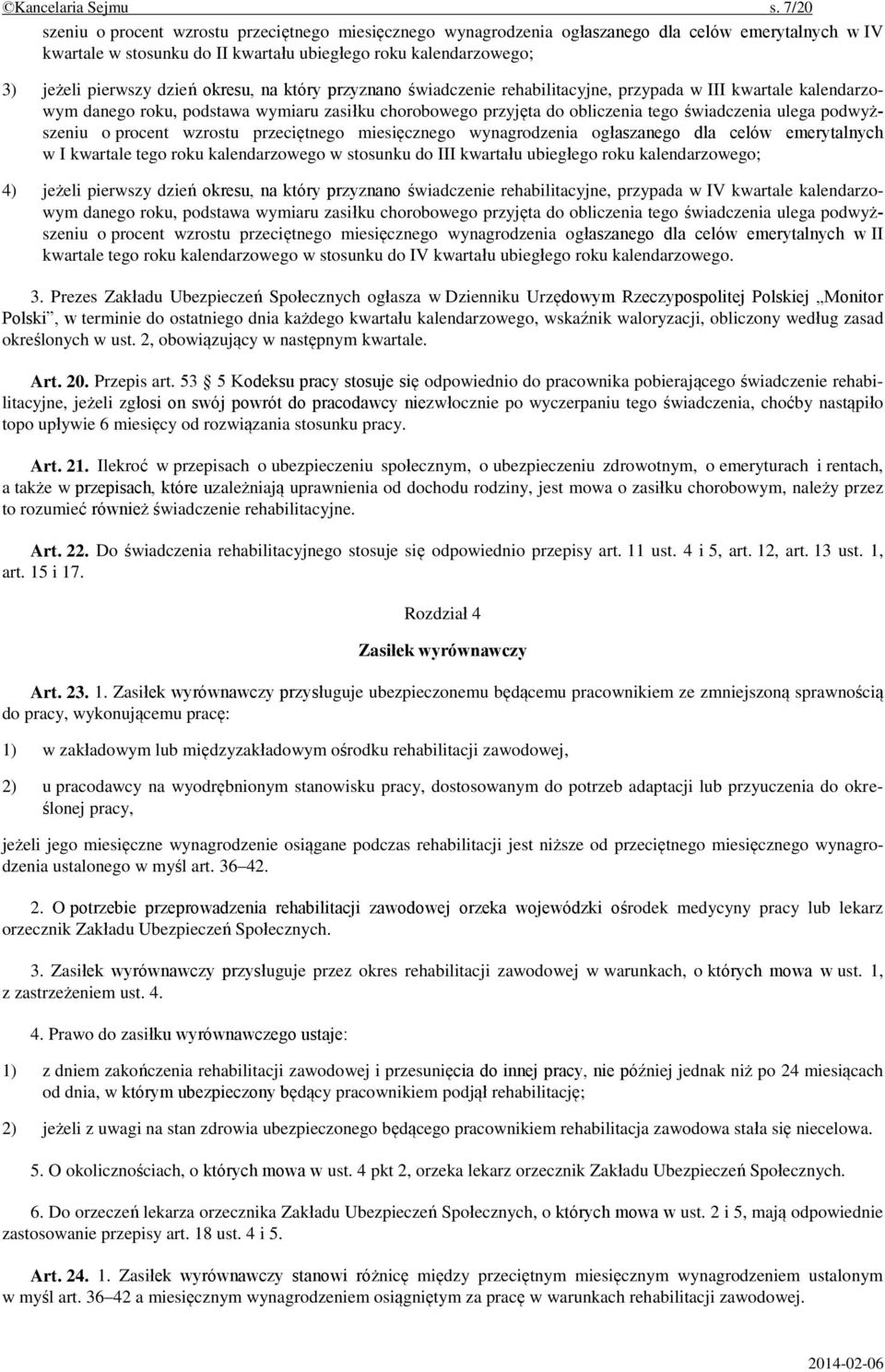 dzień okresu, na który przyznano świadczenie rehabilitacyjne, przypada w III kwartale kalendarzowym danego roku, podstawa wymiaru zasiłku chorobowego przyjęta do obliczenia tego świadczenia ulega